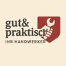 Gut & Praktisch - Ihr Handwerk
